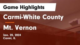 Carmi-White County  vs Mt. Vernon  Game Highlights - Jan. 20, 2024