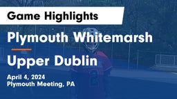 Plymouth Whitemarsh  vs Upper Dublin  Game Highlights - April 4, 2024