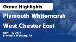 Plymouth Whitemarsh  vs West Chester East  Game Highlights - April 12, 2024