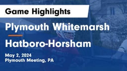 Plymouth Whitemarsh  vs Hatboro-Horsham  Game Highlights - May 2, 2024