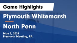 Plymouth Whitemarsh  vs North Penn  Game Highlights - May 3, 2024