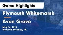 Plymouth Whitemarsh  vs Avon Grove  Game Highlights - May 14, 2024