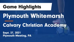 Plymouth Whitemarsh  vs Calvary Christian Academy Game Highlights - Sept. 27, 2021