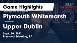 Plymouth Whitemarsh  vs Upper Dublin  Game Highlights - Sept. 30, 2022