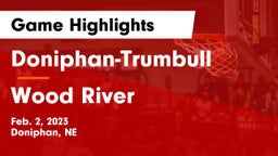 Doniphan-Trumbull  vs Wood River  Game Highlights - Feb. 2, 2023