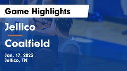 Jellico  vs Coalfield  Game Highlights - Jan. 17, 2023