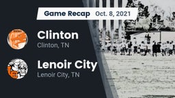 Recap: Clinton  vs. Lenoir City  2021