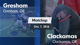 Matchup: Gresham  vs. Clackamas  2016