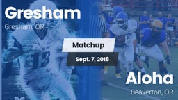 Matchup: Gresham  vs. Aloha  2018