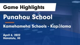 Punahou School vs Kamehameha Schools - Kapalama Game Highlights - April 6, 2022