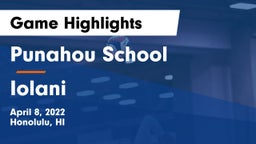 Punahou School vs Iolani  Game Highlights - April 8, 2022