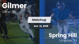 Matchup: Gilmer  vs. Spring Hill  2018