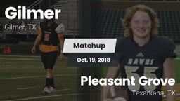 Matchup: Gilmer  vs. Pleasant Grove  2018