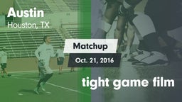 Matchup: Austin  vs. tight game film 2016