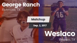 Matchup: George Ranch High vs. Weslaco  2017