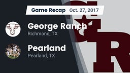 Recap: George Ranch  vs. Pearland  2017