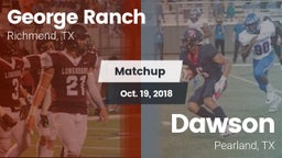 Matchup: George Ranch High vs. Dawson  2018