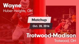 Matchup: Wayne  vs. Trotwood-Madison  2016