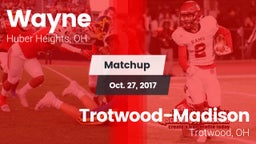 Matchup: Wayne  vs. Trotwood-Madison  2017