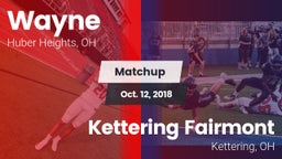Matchup: Wayne  vs. Kettering Fairmont 2018
