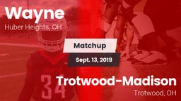 Matchup: Wayne  vs. Trotwood-Madison  2019