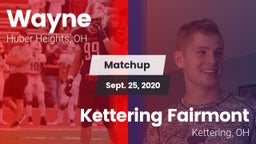 Matchup: Wayne  vs. Kettering Fairmont 2020