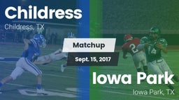 Matchup: Childress High vs. Iowa Park  2017