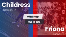 Matchup: Childress High vs. Friona  2018