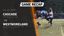 Recap: Cascade  vs. Westmoreland  2016