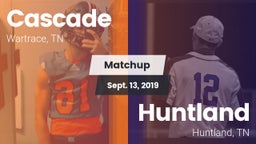 Matchup: Cascade  vs. Huntland  2019