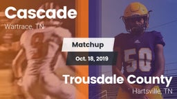 Matchup: Cascade  vs. Trousdale County  2019