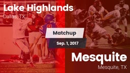 Matchup: Lake Highlands High vs. Mesquite  2017