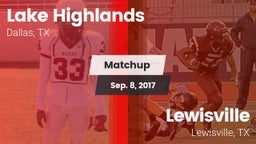 Matchup: Lake Highlands High vs. Lewisville  2017