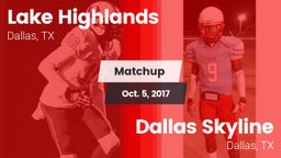 Matchup: Lake Highlands High vs. Dallas Skyline  2017