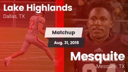 Matchup: Lake Highlands High vs. Mesquite  2018