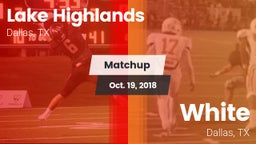 Matchup: Lake Highlands High vs. White  2018