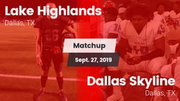 Matchup: Lake Highlands High vs. Dallas Skyline  2019