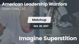 Matchup: American Leadership  vs. Imagine Superstition 2017