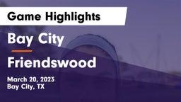 Bay City  vs Friendswood  Game Highlights - March 20, 2023