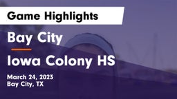 Bay City  vs Iowa Colony HS Game Highlights - March 24, 2023