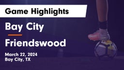 Bay City  vs Friendswood  Game Highlights - March 22, 2024