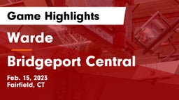 Warde  vs Bridgeport Central  Game Highlights - Feb. 15, 2023