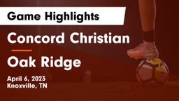 Concord Christian  vs Oak Ridge  Game Highlights - April 6, 2023
