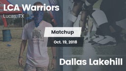 Matchup: LCA Warriors vs. Dallas Lakehill 2018