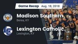 Recap: Madison Southern  vs. Lexington Catholic  2018