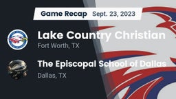 Recap: Lake Country Christian  vs. The Episcopal School of Dallas 2023