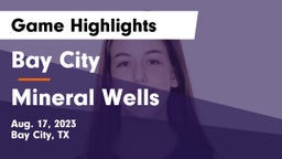 Bay City  vs Mineral Wells  Game Highlights - Aug. 17, 2023