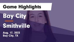 Bay City  vs Smithville  Game Highlights - Aug. 17, 2023