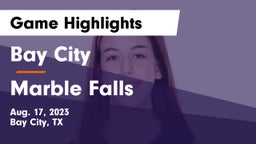 Bay City  vs Marble Falls  Game Highlights - Aug. 17, 2023