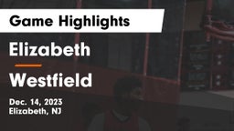 Elizabeth  vs Westfield  Game Highlights - Dec. 14, 2023